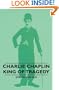 Charlie Chaplin - King Of Tragedy