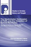 The Westminster Confession of Faith and the Cessation of Special Revelation (Studies in Christian History & Thought)