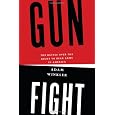 Gunfight: The Battle over the Right to Bear Arms in America