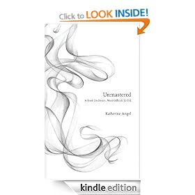 Unmastered: A Book on Desire, Most Difficult to Tell
