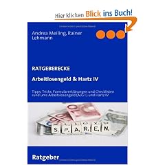 Arbeitlosengeld & Hartz IV: Tipps, Tricks, Formularerkl�rungen und Checklisten rund ums Arbeitslosengeld (ALG I ) und Hartz IV