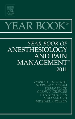 Year Book of Anesthesiology and Pain Management 2011, 1e (Year Books), by David H. Chestnut MD