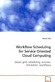 Workflow Scheduling for Service Oriented Cloud  Computing: cloud, grid, scheduling, services, simulation,  workflows