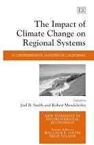 The Impact of Climate Change on Regional Systems: A Comprehensive Analysis of California (New Horizons in Environmental Economics)