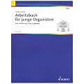 Arbeitsbuch f�r junge Organisten: Eine Einf�hrung in das Orgelspiel. Orgel. Sch�lerheft.