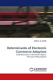 Determinants of Electronic Commerce Adoption: Small Businesses in Asia Pacific Region: The Case of New Zealand