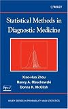Statistical Methods in Diagnostic Medicine (Wiley Series in Probability and Statistics)