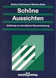 Sch�ne Aussichten: Anleitung zur beruflichen Neuorientierung