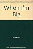 When I'm big