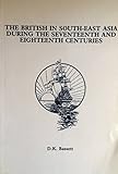 The British in South-East Asia during the seventeenth and eighteenth centuries