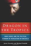 Dragon in the Tropics: Hugo Chavez and the Political Economy of Revolution in Venezuela (Brookings Latin America Initiative)