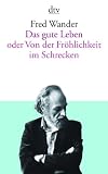Das gute Leben: oder Von der Fr�hlichkeit im Schrecken Erinnerungen