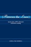 Between the Lines: Master the Subtle Elements of Fiction Writing