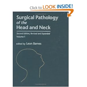 Click here to buy Surgical Pathology of the Head and Neck, Second Edition,: Volume 1 by Leon Barnes.