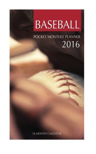 Baseball Weekly Planner 2016: 16 Month Calendar