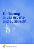 Einf&uuml;hrung in das Arbeits- und Sozialrecht - Lehrbuch und Aufgabensammlung: Lehrbuch und Aufgabensammlung Lehr-/Fachbuch - Hannelore Grill, Hubert Reip, Stefan Reip