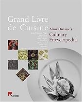 Grand Livre De Cuisine: Alain Duccasse's Culinary Encyclopedia