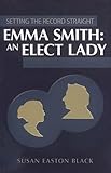 Emma Smith: An Elect Lady
