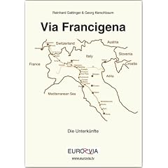 Die Via Francigena - Unterk�nfte am Pilgerweg nach Rom: �ber 200 aktuelle und g�nstige �bernachtungsm�glichkeiten in Italien