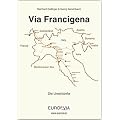Die Via Francigena - Unterk�nfte am Pilgerweg nach Rom: �ber 200 aktuelle und g�nstige �bernachtungsm�glichkeiten in Italien