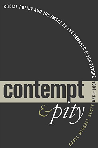 contempt and pity social policy and the image of the damaged black psyche 1880 1996