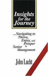 Insights for the Journey: Navigating to Thrive, Enjoy, and Prosper in Senior Management