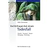 Rechtsfragen bei einem Todesfall: Erbrecht, Testament, Steuern, Versorgung, Bestattung