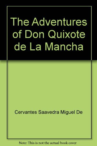 The adventures of Don Quixote de la Mancha, by Miguel de Cervantes Saavedra The adventures of Don Quixote de la Mancha, by Miguel de Cervantes Saavedra