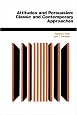 Attitudes And Persuasion: Classic And Contemporary Approaches