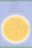 Pascale Casanova - The World Republic of Letters