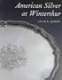 American Silver at Winterthur (Winterthur Book)