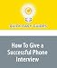 How To Give a Successful Phone Interview
