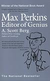 Max Perkins: Editor of Genius