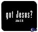 Got Jesus? John 3:16 Christian Mousepad