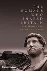 The Romans Who Shaped Britain