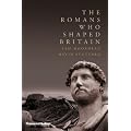The Romans Who Shaped Britain