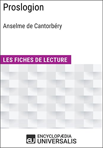 Proslogion d'Anselme de Cantorbéry: Les Fiches de lecture d'Universalis (French Edition)