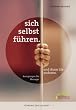 sich selbst f�hren. und dann die anderen.: Anregungen f�r Manager