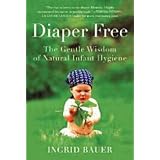 DiaperFree:TheGentleWisdomofNaturalInfantHygiene