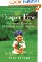 Diaper Free: The Gentle Wisdom of Natural Infant Hygiene