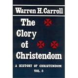 the glory of christendom 1100 1517 a history of christendom vol 3 history of christendom series  vol iii