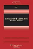 International Arbitration: Cases & Materials (Aspen Casebook Series)