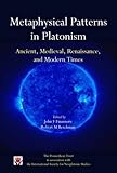 Metaphysical patterns in Platonism : ancient, medieval, Renaissance and modern times