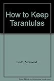 How to keep tarantulas
