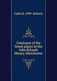 Catalogue of the Greek papyri in the John Rylands library, Manchester