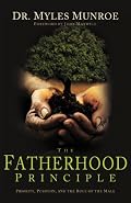 The Fatherhood Principle: Priority, Position, and the Role of the Male