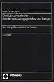 Die Staatstheorie des Bundesverfassungsgerichts und Europa: Von Solange �ber Maastricht zu Lissabon - Robert C. van Ooyen