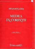 MEDEA IN CORINTH, A Musical Drama in One Act for Four Soloists, Wind Quintet and Timpani, Text adapted from Robinson Jerrers MEDEA