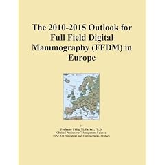 The 2010-2015 Outlook for Full Field Digital Mammography (FFDM) in Europe
