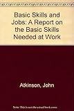 Basic skills and jobs : a report on the basic skills needed at work